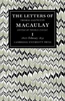 The Letters of Thomas Babington Macaulay: Volume 1, 1807 February 1831
