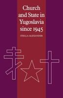 Church and State in Yugoslavia Since 1945