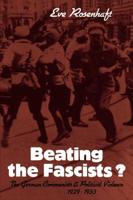 Beating the Fascists?: The German Communists and Political Violence 1929 1933