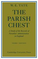 The Parish Chest: A Study of the Records of Parochial Administration in England