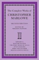 The Complete Works of Christopher Marlowe: Volume 2, Edward II, Doctor Faustus, the First Book of Lucan, Ovid's Elegies, Hero and Leander, Poems