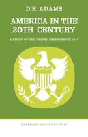 America in the Twentieth Century: A Study of the United States Since 1917