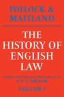 The History of English Law: Volume 1: Before the Time of Edward I