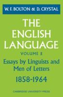 The English Language: Volume 2, Essays by Linguists and Men of Letters, 1858 1964