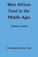 West African Food in the Middle Ages: According to Arabic Sources