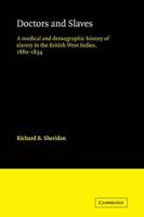 Doctors and Slaves: A Medical and Demographic History of Slavery in the British West Indies, 1680 1834