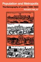 Population and Metropolis: The Demography of London 1580 1650