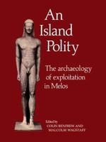 An Island Polity: The Archaeology of Exploitation in Melos
