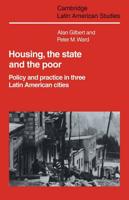 Housing, the State and the Poor: Policy and Practice in Three Latin American Cities