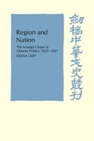 Region and Nation: The Kwangsi Clique in Chinese Politics 1925 1937