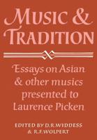 Music and Tradition: Essays on Asian and Other Musics Presented to Laurence Picken
