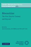 Moonshine: The First Quarter Century and Beyond: Proceedings of a Workshop on the Moonshine Conjectures and Vertex Algebras