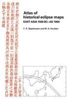 Atlas of Historical Eclipse Maps: East Asia 1500 BC Ad 1900