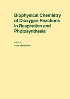 Biophysical Chemistry of Dioxygen Reactions in Respiration and Photosynthesis: Proceedings of the Nobel Conference Held at Fiskebackskil, Sweden, 1 4