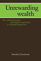 Unrewarding Wealth: The Commercialization and Collapse of Agriculture in a Spanish Basque Town