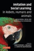 Imitation and Social Learning in Robots, Humans and Animals: Behavioural, Social and Communicative Dimensions