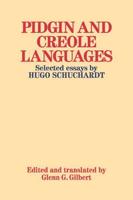 Pidgin and Creole Languages: Selected Essays by Hugo Schuchardt