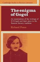 The Enigma of Gogol: An Examination of the Writings of N. V. Gogol and Their Place in the Russian Literary Tradition