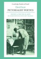 Pictorialist Poetics: Poetry and the Visual Arts in Nineteenth-Century France