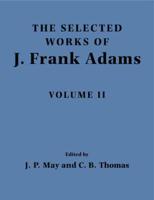 The Selected Works of J. Frank Adams. Volume 2