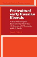 Portraits of Early Russian Liberals: A Study of the Thought of T. N. Granovsky, V. P. Botkin, P. V. Annenkov, A. V. Druzhinin, and K. D. Kavelin