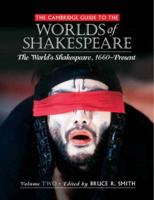 The Cambridge Guide to the Worlds of Shakespeare. Volume 2 Shakespeare's World, 1660-Present