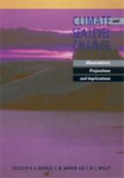 Climate and Sea Level Change: Observations, Projections and Implications