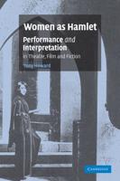 Women as Hamlet: Performance and Interpretation in Theatre, Film and Fiction