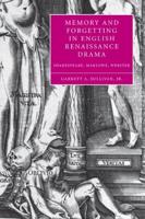 Memory and Forgetting in English Renaissance Drama: Shakespeare, Marlowe, Webster