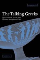 The Talking Greeks: Speech, Animals, and the Other in Homer, Aeschylus, and Plato