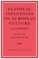 Classical Influences on European Culture A.D. 500-1500