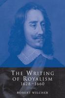 The Writing of Royalism 1628 1660