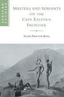 Masters and Servants on the Cape Eastern Frontier, 1760 1803