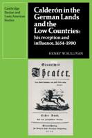 Calderon in the German Lands and the Low Countries: His Reception and Influence, 1654 1980