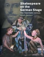 Shakespeare on the German Stage: Volume 2, the Twentieth Century