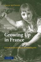 Growing Up in France: From the Ancien Regime to the Third Republic