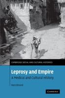 Leprosy and Empire: A Medical and Cultural History