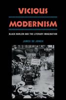 Vicious Modernism: Black Harlem and the Literary Imagination