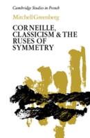 Corneille, Classicism, and the Ruses of Symmetry