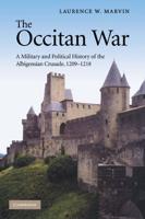 The Occitan War: A Military and Political History of the Albigensian Crusade, 1209 1218