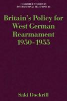 Britain's Policy for West German Rearmament, 1950-1955