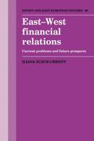 East-West Financial Relations: Current Problems and Future Prospects