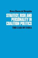 Strategy, Risk and Personality in Coalition Politics: The Case of India
