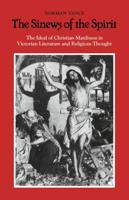 The Sinews of the Spirit: The Ideal of Christian Manliness in Victorian Literature and Religious Thought