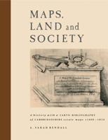 Maps, Land and Society: A History, with a Carto-Bibliography, of Cambridgeshire Estate Maps, C. 1600 1836