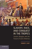 Slavery, Race and Conquest in the Tropics