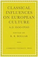 Classical Influences on European Culture, A.D. 1500-1700