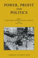 Power, Profit and Politics: Volume 15, Part 3: Essays on Imperialism, Nationalism and Change in Twentieth-Century India