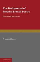 The Background of Modern French Poetry: Essays and Interviews