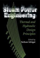 Steam Power Engineering: Thermal and Hydraulic Design Principles